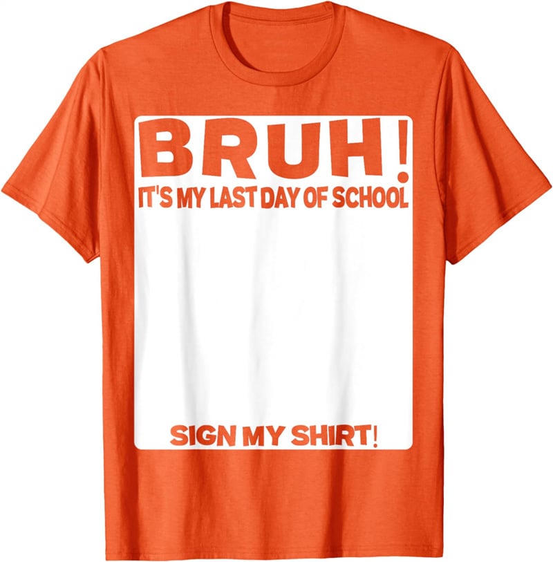 Signature Bruh Its My Last Day Of School