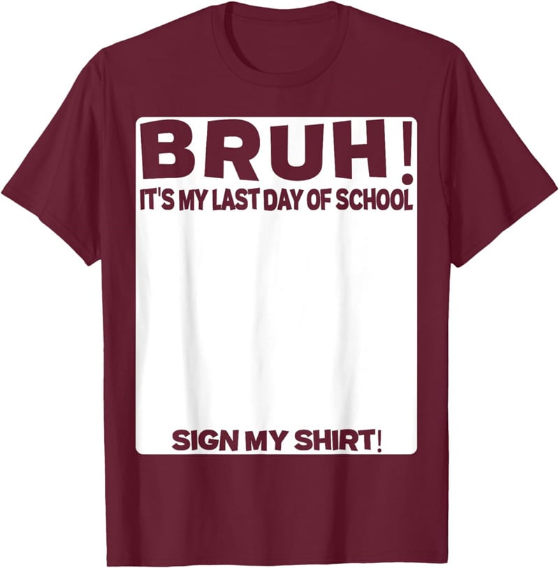 Signature Bruh Its My Last Day Of School