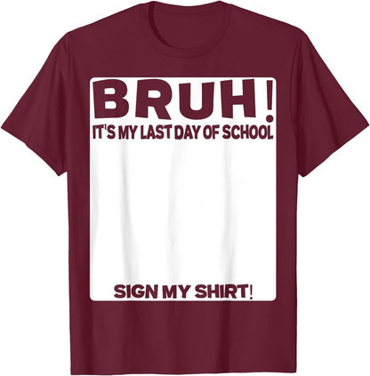 Signature Bruh Its My Last Day Of School