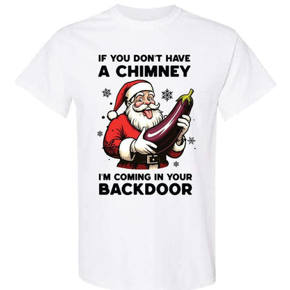 😂🍆 "If You Don’t Have a Chimney" Santa Shirt – Naughty Christmas Humor T-Shirt 💥