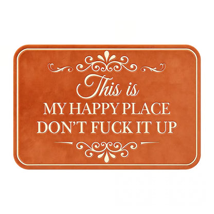 🔥Funny “This Is My Happy Place Don’t F*ck It Up” New type of diatom mud Doormat🤣