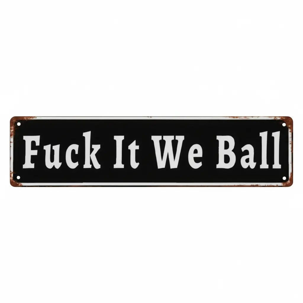 Funny "Fuck It We Ball" Aluminum Street Sign