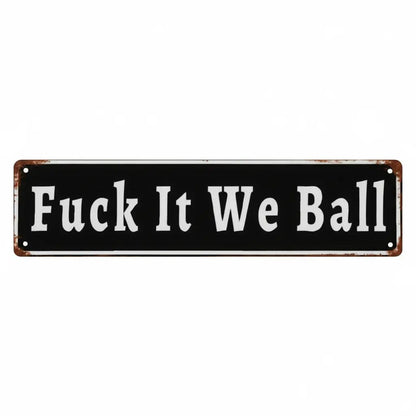 Funny "Fuck It We Ball" Aluminum Street Sign