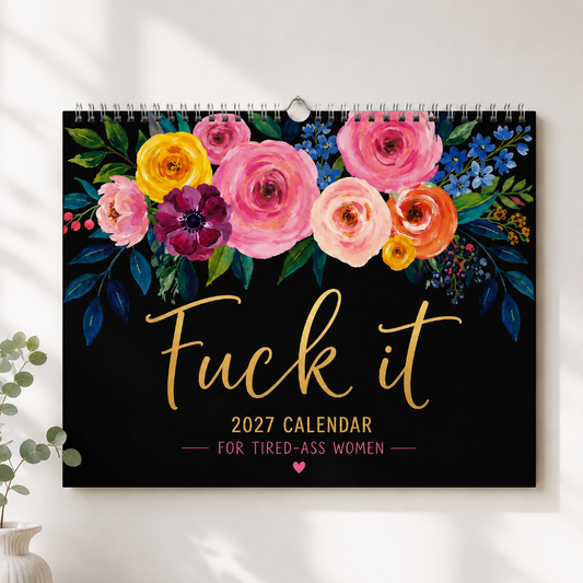 2027 Funny Swear Word Wall Calendar – "Fuck It" Floral Calendar for Tired-Ass Women