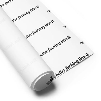 🎁"You Better Fucking Like It" Wrapping Paper🎄