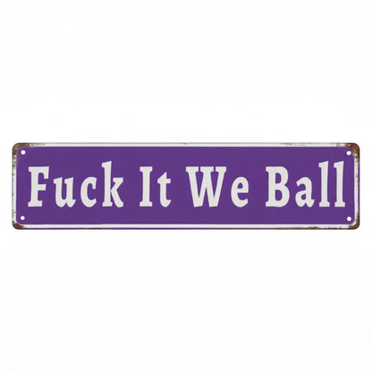 Funny "Fuck It We Ball" Aluminum Street Sign