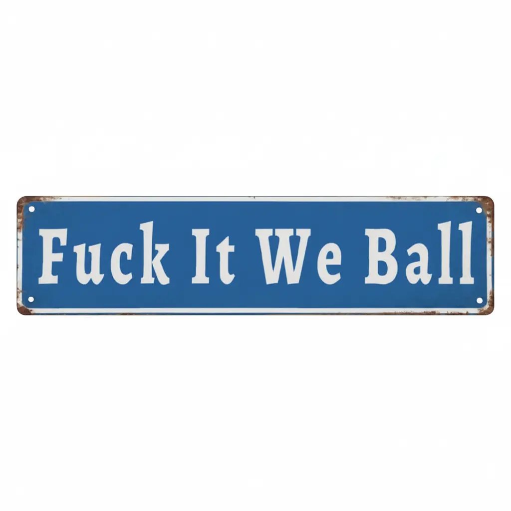 Funny "Fuck It We Ball" Aluminum Street Sign