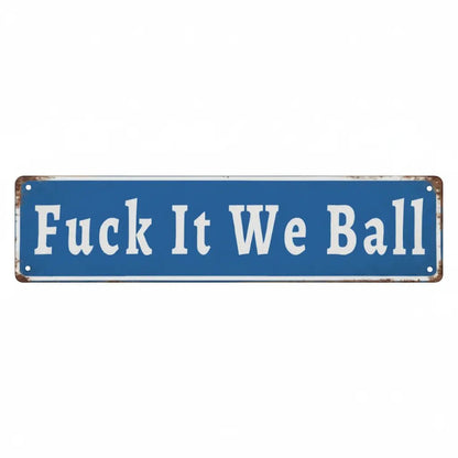 Funny "Fuck It We Ball" Aluminum Street Sign