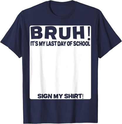 Signature Bruh Its My Last Day Of School