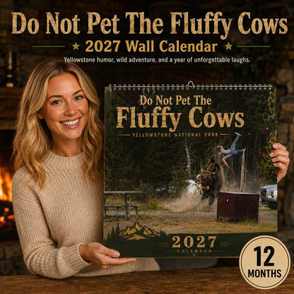 🦬 "Do Not Pet The Fluffy Cows" 🏞️ Bison Yellowstone National Park 2027 Wall Calendar