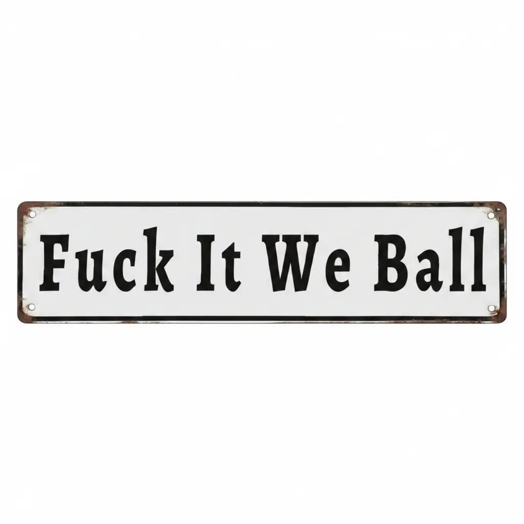 Funny "Fuck It We Ball" Aluminum Street Sign