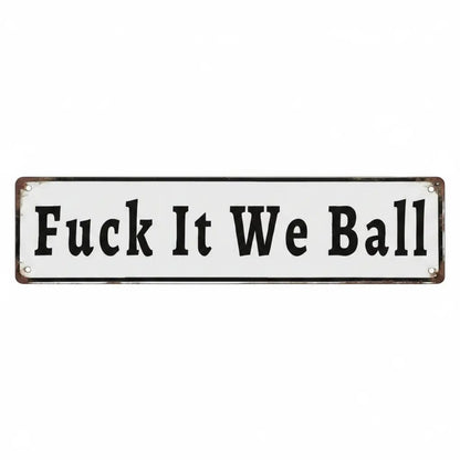 Funny "Fuck It We Ball" Aluminum Street Sign
