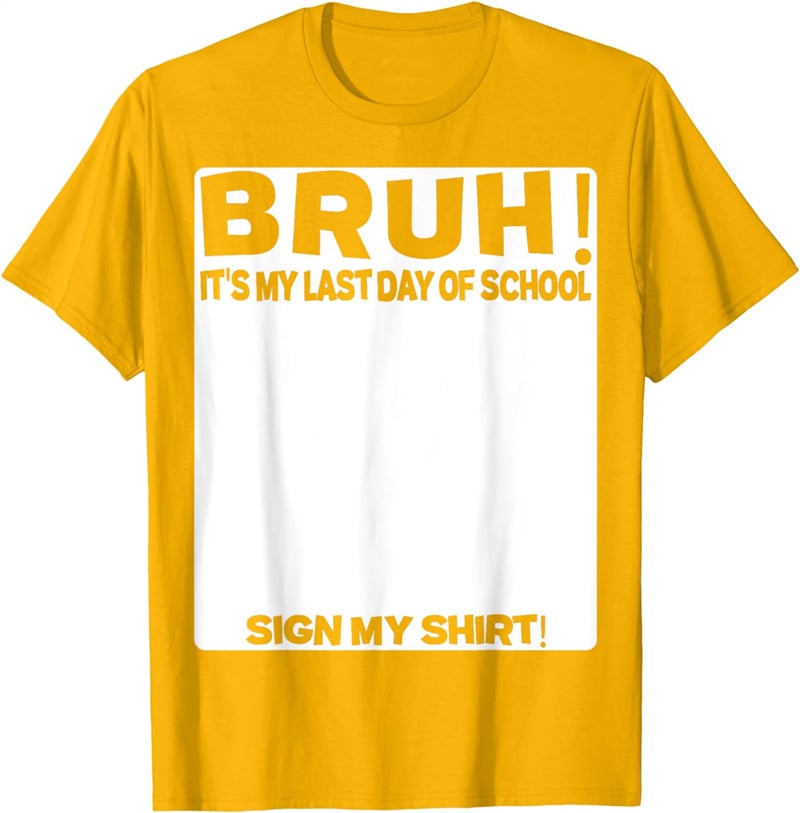 Signature Bruh Its My Last Day Of School