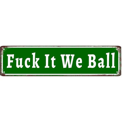 Funny "Fuck It We Ball" Aluminum Street Sign