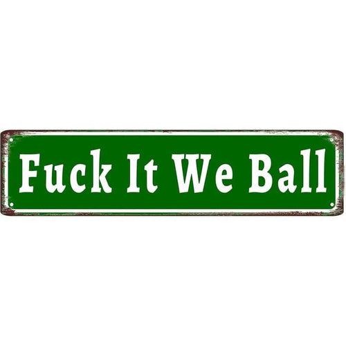 Funny "Fuck It We Ball" Aluminum Street Sign